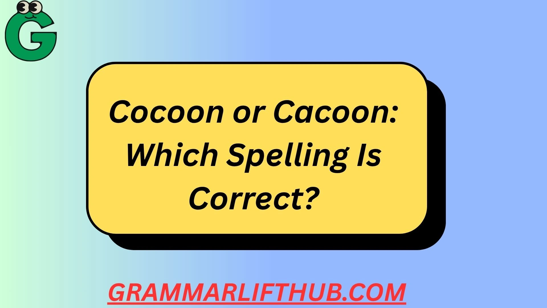 Cocoon or Cacoon