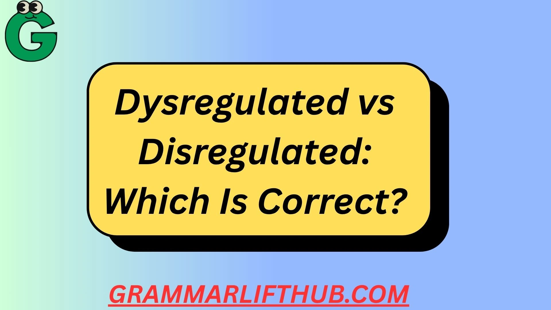 Dysregulated vs Disregulated