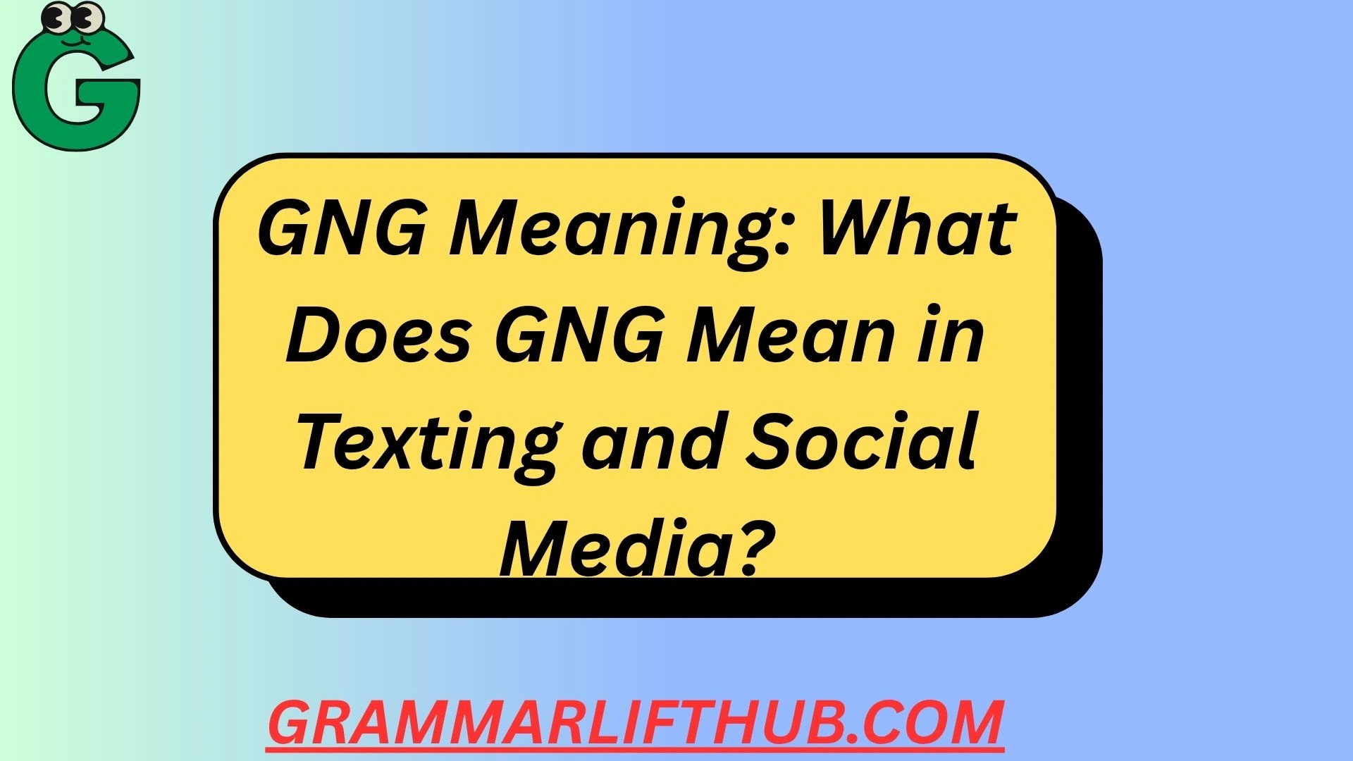 GNG Meaning