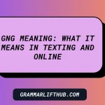 GNG Meaning