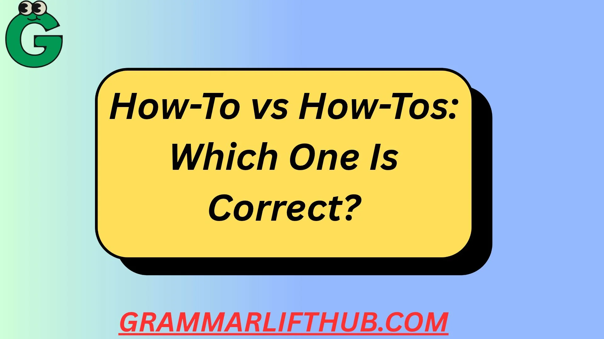 How-To vs How-Tos