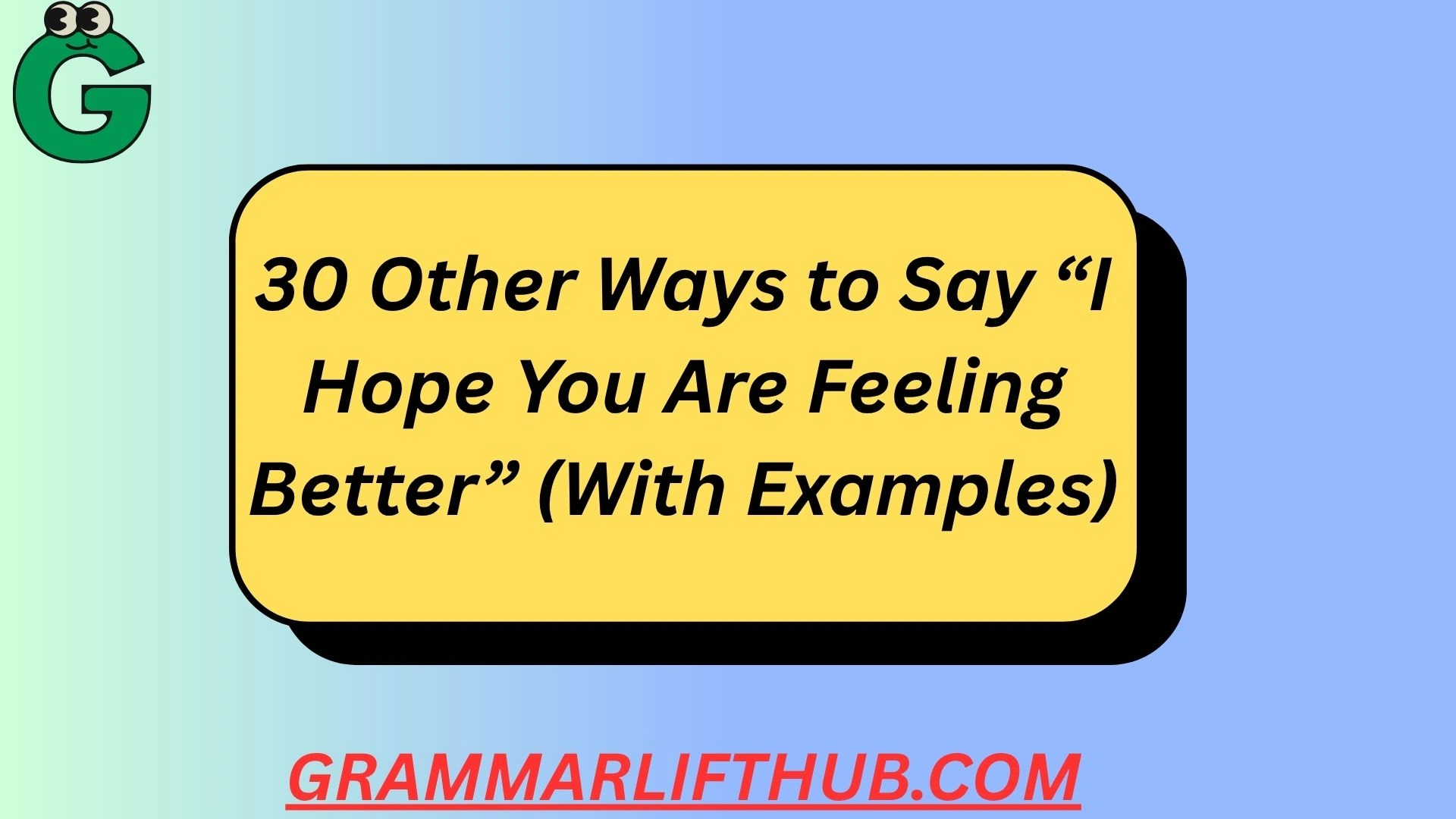 I Hope You Are Feeling Better