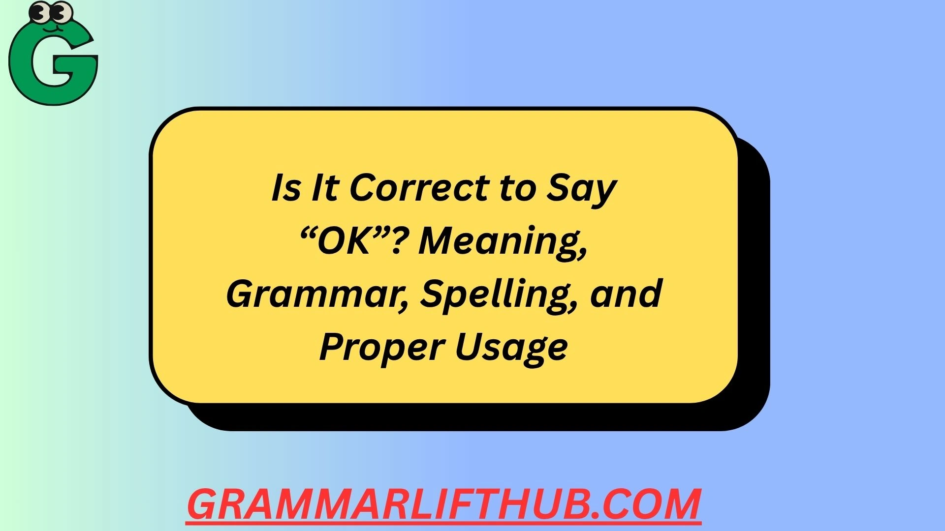 Is It Correct to Say “OK”