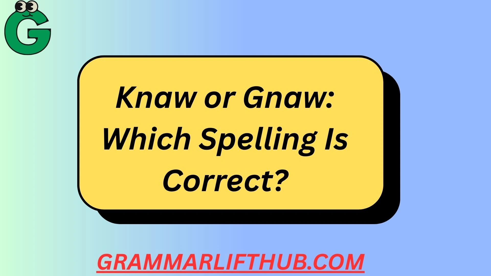 Knaw or Gnaw
