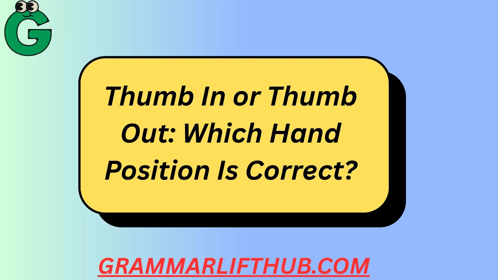 Thumb In or Thumb Out