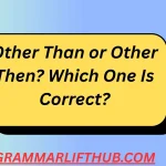 Other Than or Other Then