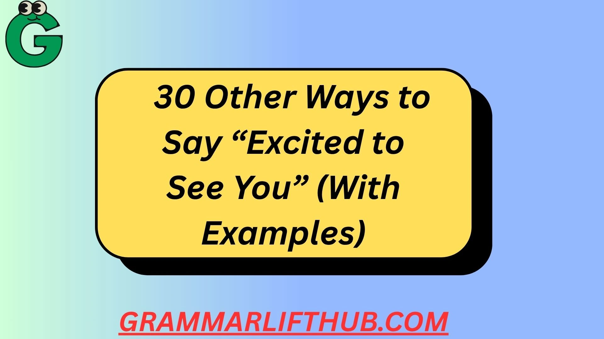 Other Ways to Say “Excited to See You”