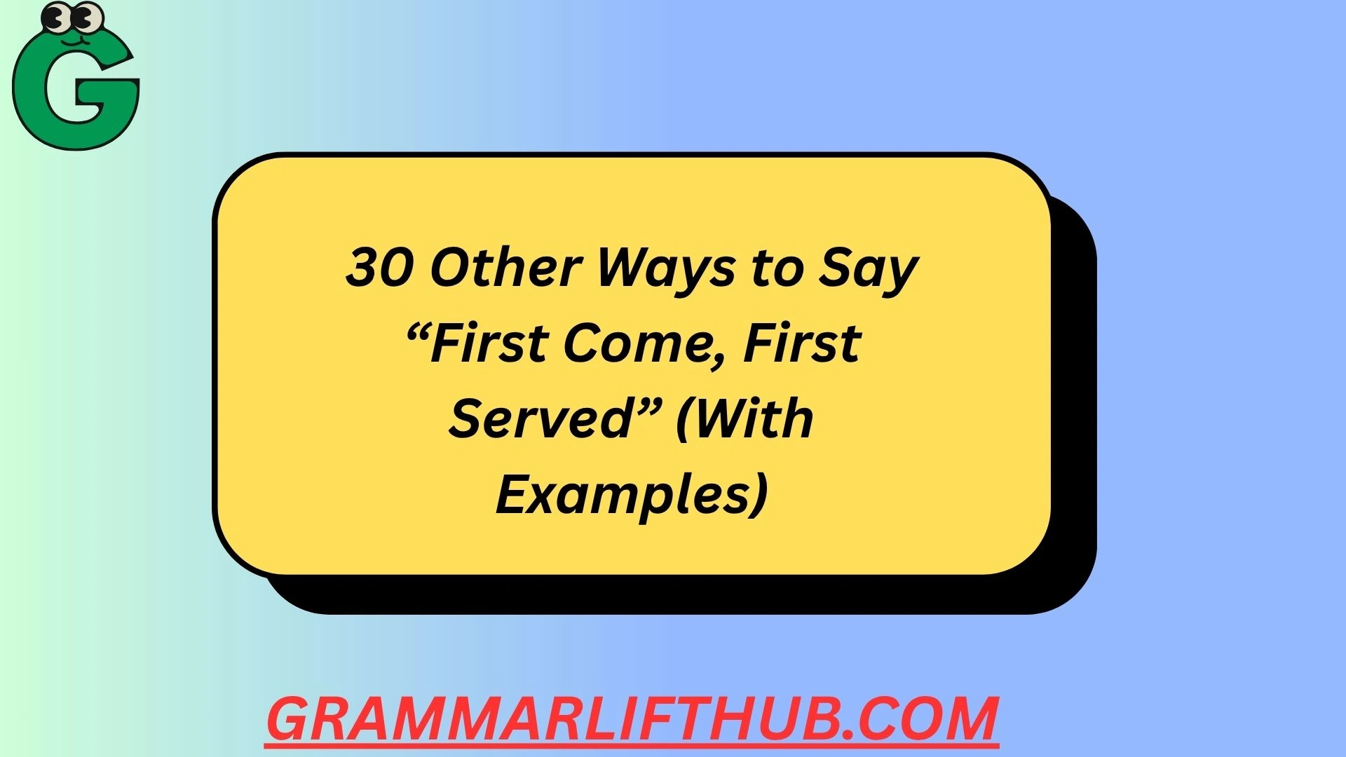 Other Ways to Say “First Come, First Served”