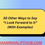 Other Ways to Say “I Look Forward to It