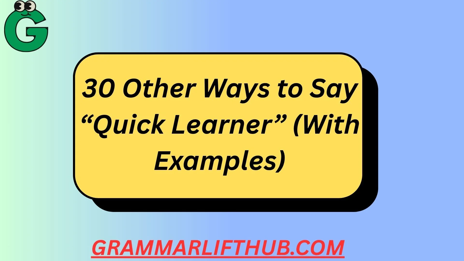 Other Ways to Say “Quick Learner”
