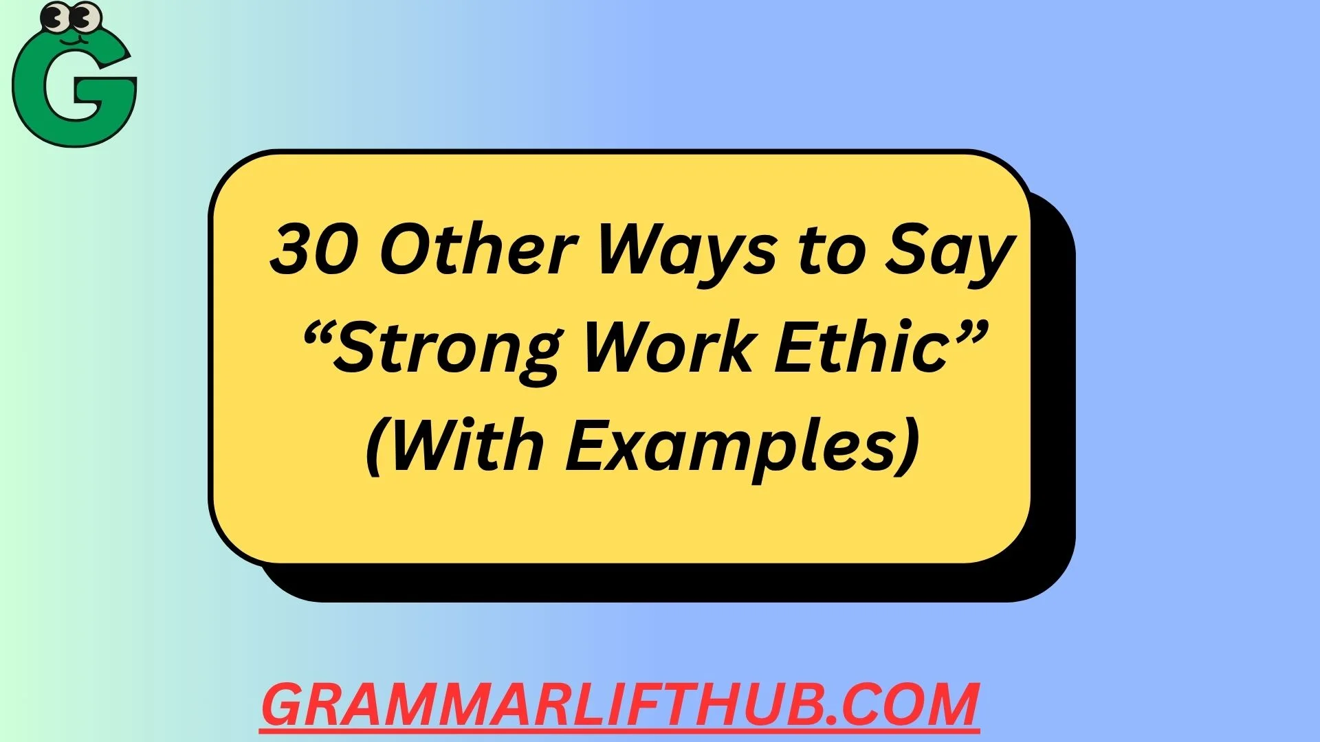 Other Ways to Say “Strong Work Ethic”