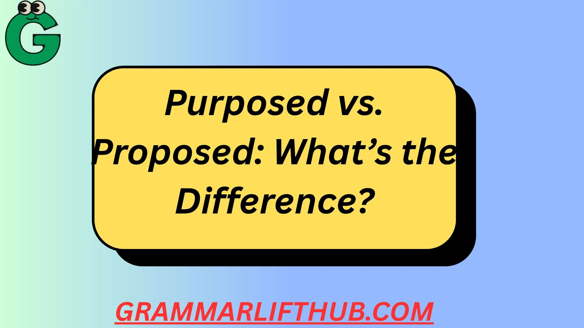 Purposed vs. Proposed
