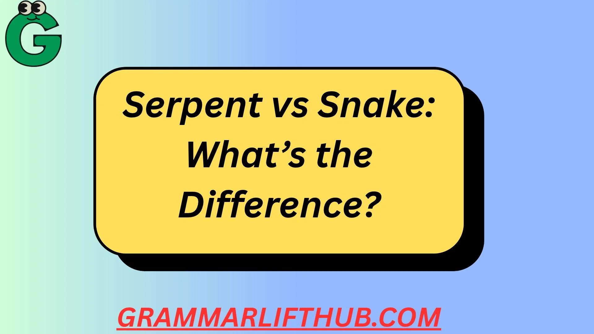 Serpent vs Snake