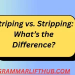 Striping vs. Stripping