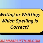 Writing or Writting