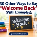 30 Other Ways to Say “Welcome Back