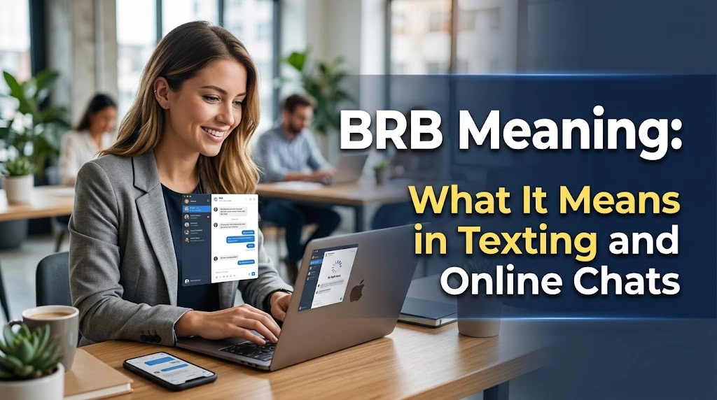 BRB Meaning: What It Means in Texting and Online Chats