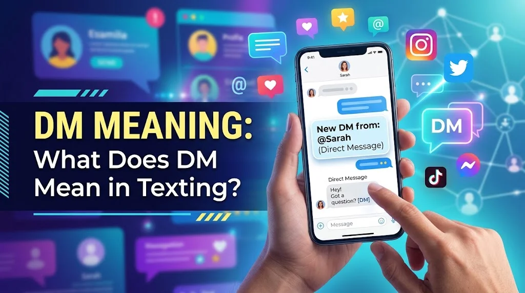DM Meaning: What Does DM Mean in Texting?