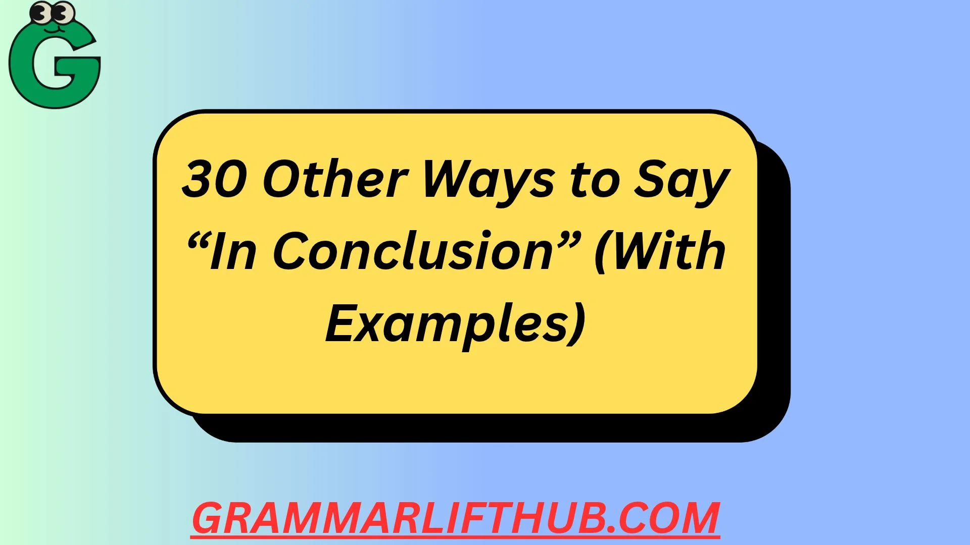 In Conclusion Meaning, Definition, and How to Use It Correctly