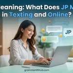 JP Meaning: What Does JP Mean in Texting and Online?