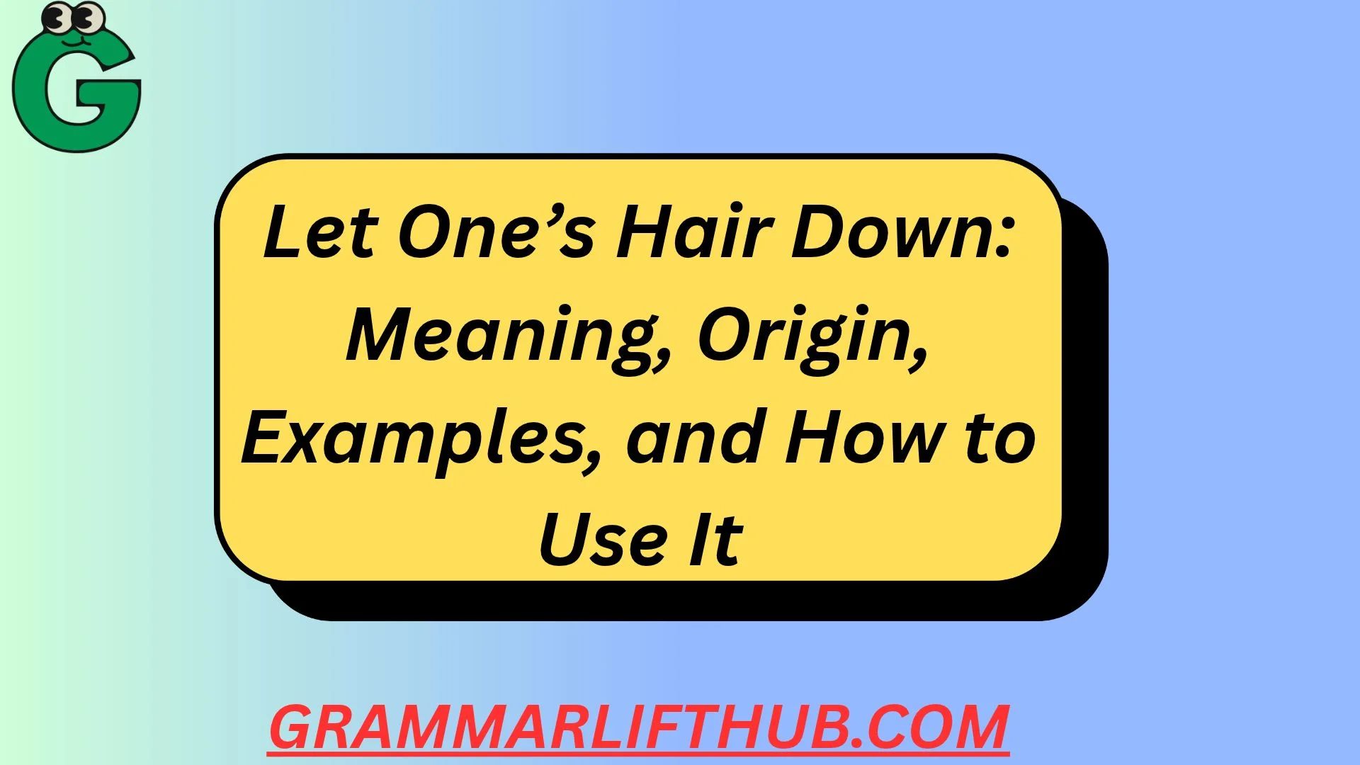 Let One’s Hair Down
