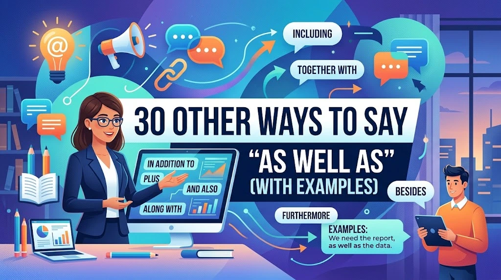 Other Ways to Say “As Well As” (With Examples)
