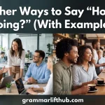 Other Ways to Say “How Is It Going