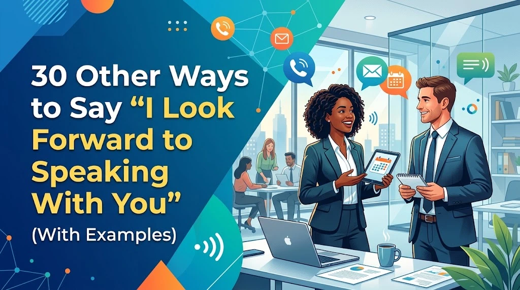 Other Ways to Say “I Look Forward to Speaking With You” (With Examples)