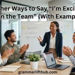 Other Ways to Say “I’m Excited to Join the Team