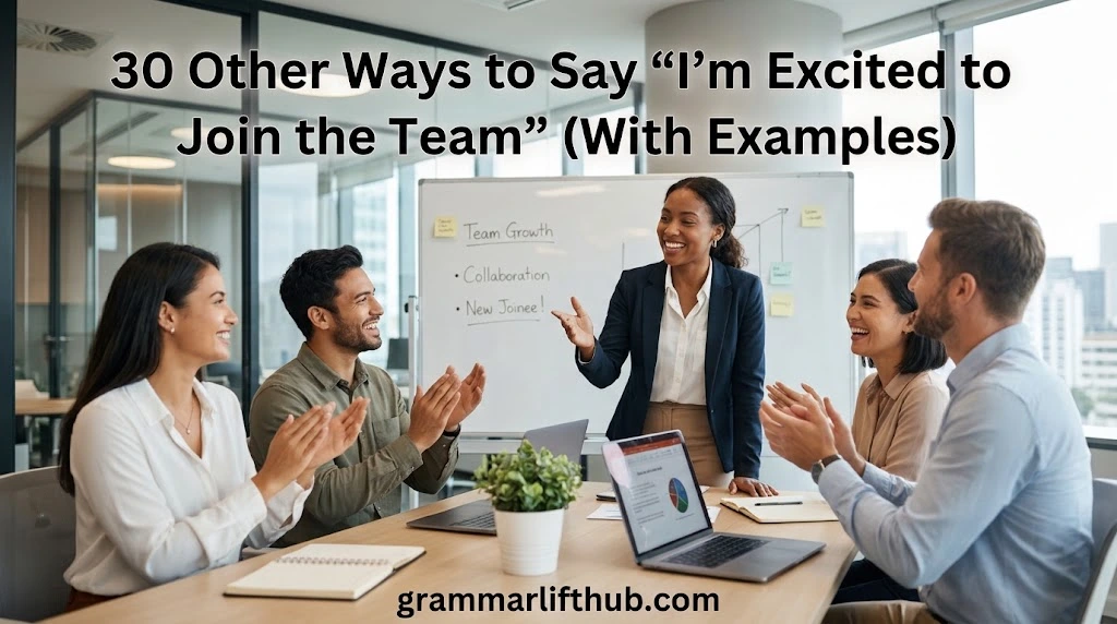 Other Ways to Say “I’m Excited to Join the Team