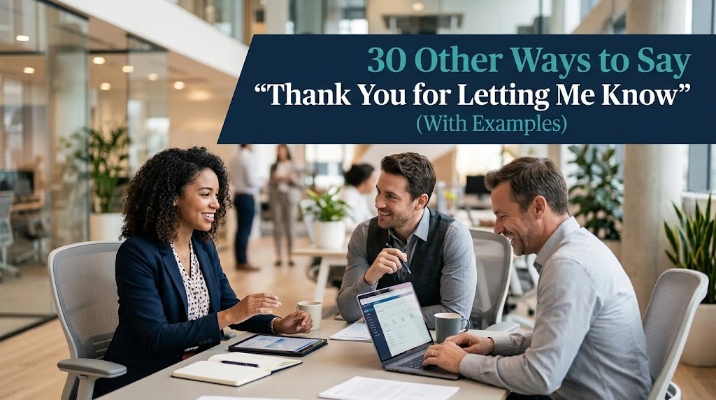 Other Ways to Say “Thank You for Letting Me Know” (With Examples)