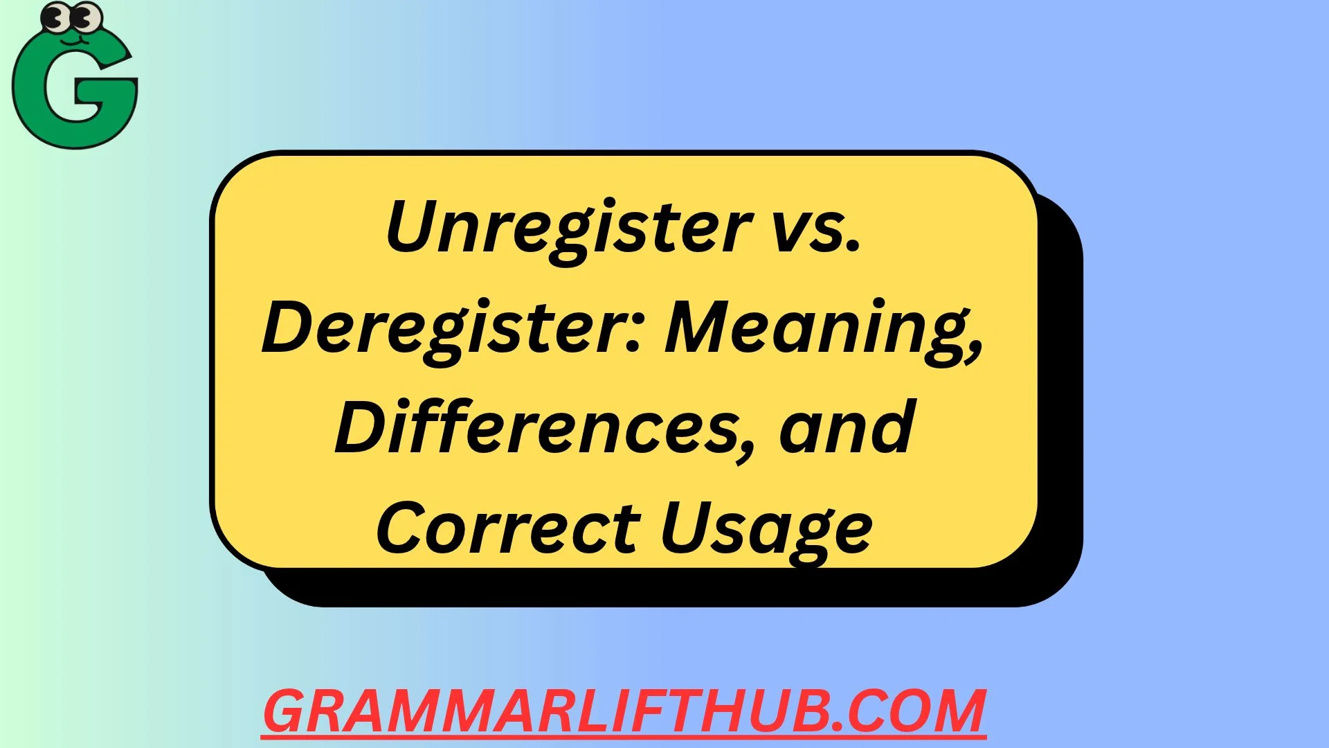 Unregister vs. Deregister
